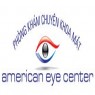 Phòng Khám Chuyên Khoa Mắt American Eye Center